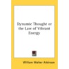 Dynamic Thought or the Law of Vibrant Energy door Onbekend