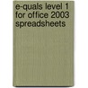 E-Quals Level 1 For Office 2003 Spreadsheets door Susan Ward