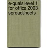 E-Quals Level 1 For Office 2003 Spreadsheets by Susan Ward