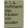 E. T. A. Hoffmann: Das Fräulein von Scuderi door Florian Schultz-Pernice