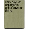 Early Days at Uppingham, Under Edward Thring door Old Boy