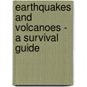 Earthquakes And Volcanoes - A Survival Guide door Onbekend