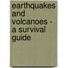 Earthquakes And Volcanoes - A Survival Guide by Unknown