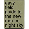 Easy Field Guide To The New Mexico Night Sky door Dan Heim