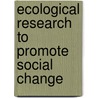 Ecological Research to Promote Social Change door Tracey A. Revenson
