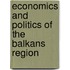 Economics And Politics Of The Balkans Region