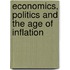 Economics, Politics And The Age Of Inflation