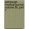 Edinburgh Medical Journal, Volume 30, Part 1 door Onbekend