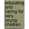 Educating And Caring For Very Young Children door Rebecca Reid