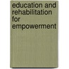 Education And Rehabilitation For Empowerment by James Omvig