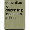 Education For Citizenship: Ideas Into Action door University Of Exeter