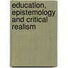 Education, Epistemology and Critical Realism door David Scott