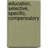 Education, Selective, Specific, Compensatory door Michael West