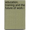 Education, Training and the Future of Work I by John Ahier