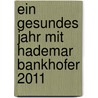 Ein gesundes Jahr mit Hademar Bankhofer 2011 by Hademar Bankhofer