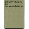 Einfach Verkaufen - Der Igel-verkaufstrainer by Klaus-Dieter Thill