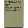 El Abanico de Lady Windermere y Otros Textos door Cscar Wilde