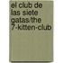 El Club De Las Siete Gatas/the 7-kitten-club