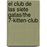 El Club De Las Siete Gatas/the 7-kitten-club door Leona Andrea