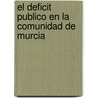 El Deficit Publico En La Comunidad De Murcia by Jose Francisco Bellod Redondo