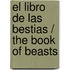 El Libro de Las Bestias / The Book of Beasts