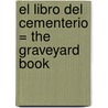 El Libro del Cementerio = The Graveyard Book door Neil Gaiman