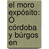 El Moro Expósito: Ó Córdoba Y Búrgos En by Unknown