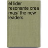 El lider resonante crea mas/ The New Leaders door Richard Boyatzis