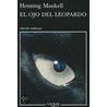 El ojo del leopardo / The Eye of the Leopard by Henning Mankell