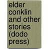 Elder Conklin and Other Stories (Dodo Press) door Frank Harris