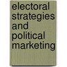 Electoral Strategies And Political Marketing door Onbekend