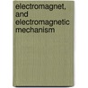 Electromagnet, and Electromagnetic Mechanism door Silvanus Phillips Thompson