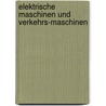 Elektrische Maschinen Und Verkehrs-Maschinen by A. Rotth