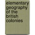 Elementary Geography of the British Colonies