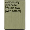 Elementary Japanese, Volume Two [with Cdrom] by Yoko Hasegawa