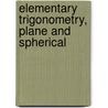 Elementary Trigonometry, Plane And Spherical door Edwin Pliny Seaver