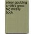 Elinor Goulding Smith's Great Big Messy Book