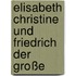 Elisabeth Christine und Friedrich der Große