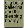 Ella Bella Ballerina And The Sleeping Beauty by James Mayhew