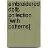 Embroidered Dolls Collection [With Patterns] by Joan Watters
