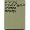 Emerging Voices in Global Christian Theology door Onbekend