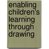 Enabling Children's Learning Through Drawing door Fred Sedgwick