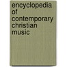 Encyclopedia of Contemporary Christian Music by Don Cusic