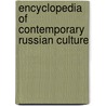 Encyclopedia of Contemporary Russian Culture door Karen Evans-Romaine