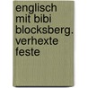 Englisch mit Bibi Blocksberg. Verhexte Feste door Onbekend