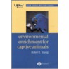 Environmental Enrichment For Captive Animals by Robert J. Young