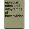 Epinician Odes And Dithyrambs Of Bacchylides door Bacchylides Bacchylides