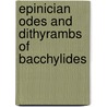 Epinician Odes And Dithyrambs Of Bacchylides by Bacchylides Bacchylides