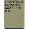 Erlebnisführer Bayerischer Wald 1 : 160 000 door Onbekend