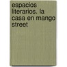 Espacios literarios. La casa en Mango Street door Sandra Cisneros